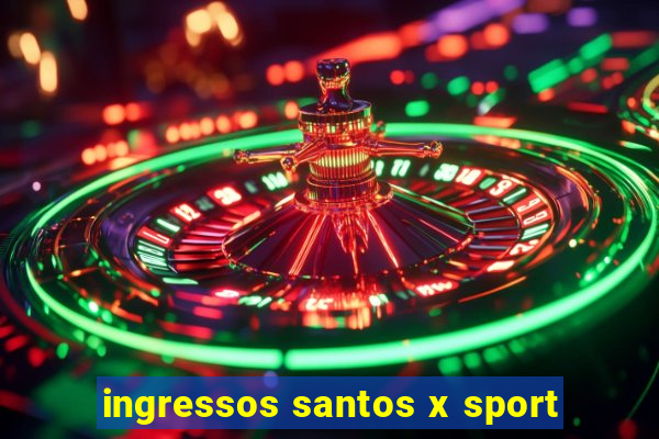 ingressos santos x sport